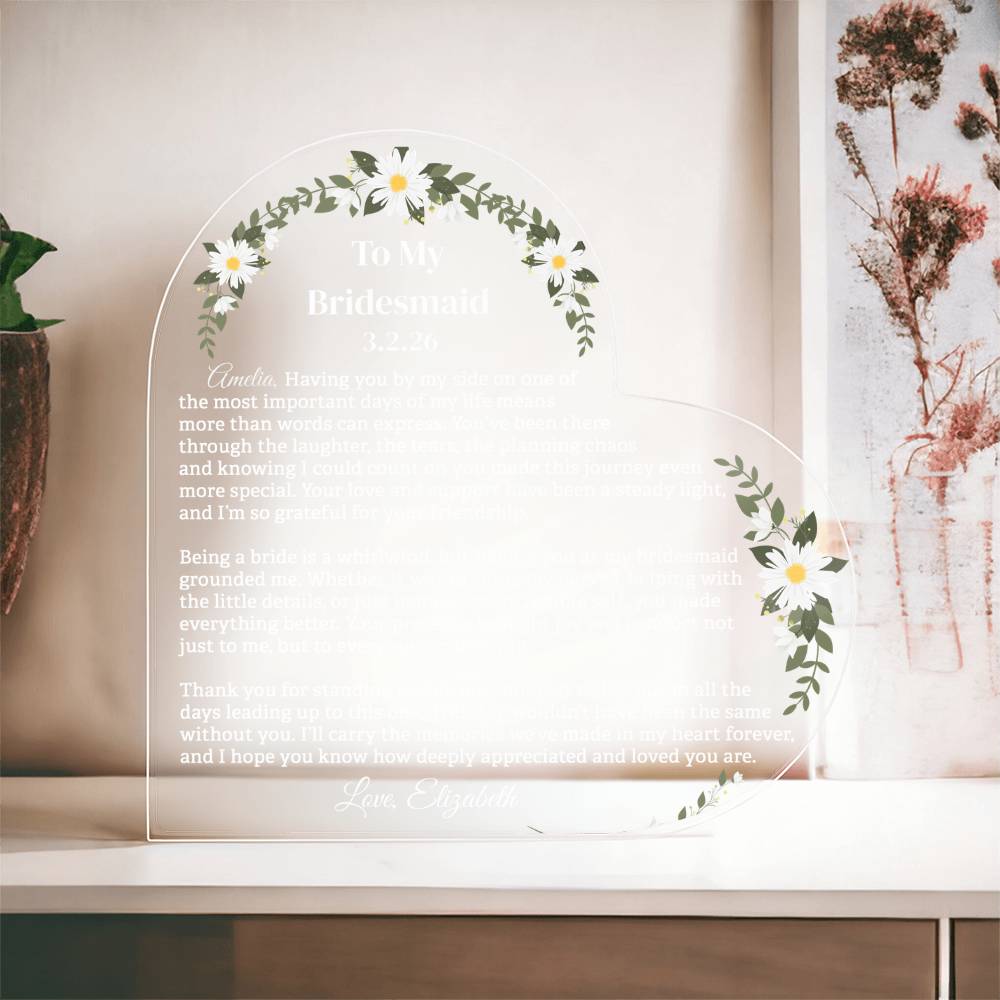 To My Bridesmaid Acrylic Heart Plaque