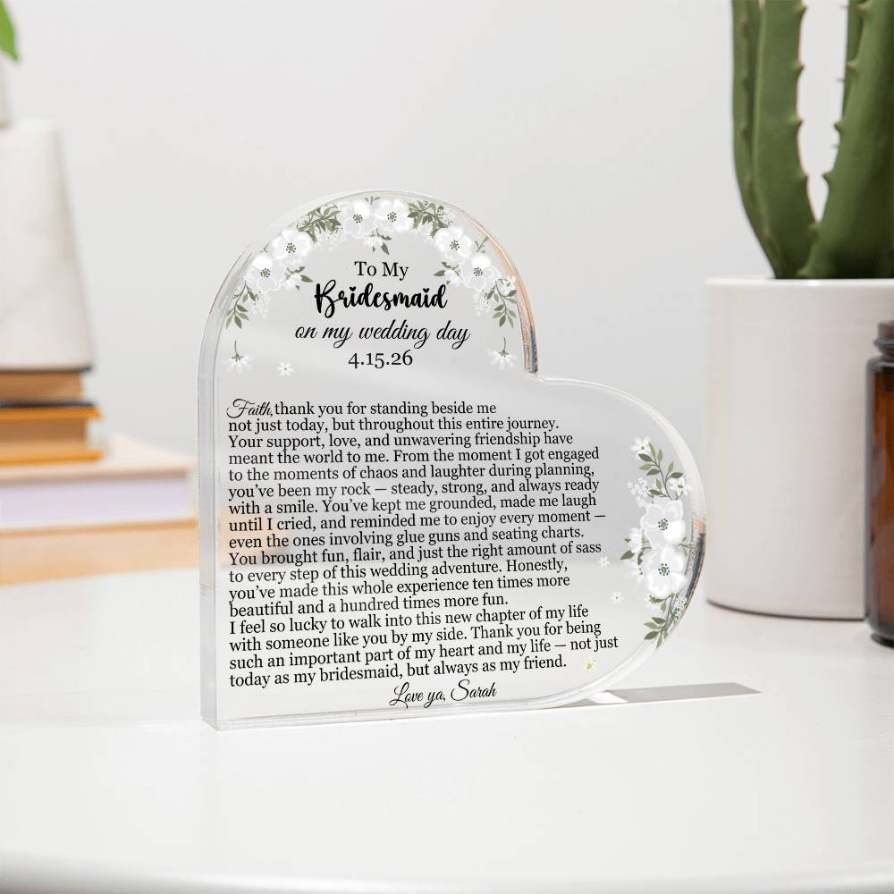 To My Bridesmaid Acrylic Heart Plaque