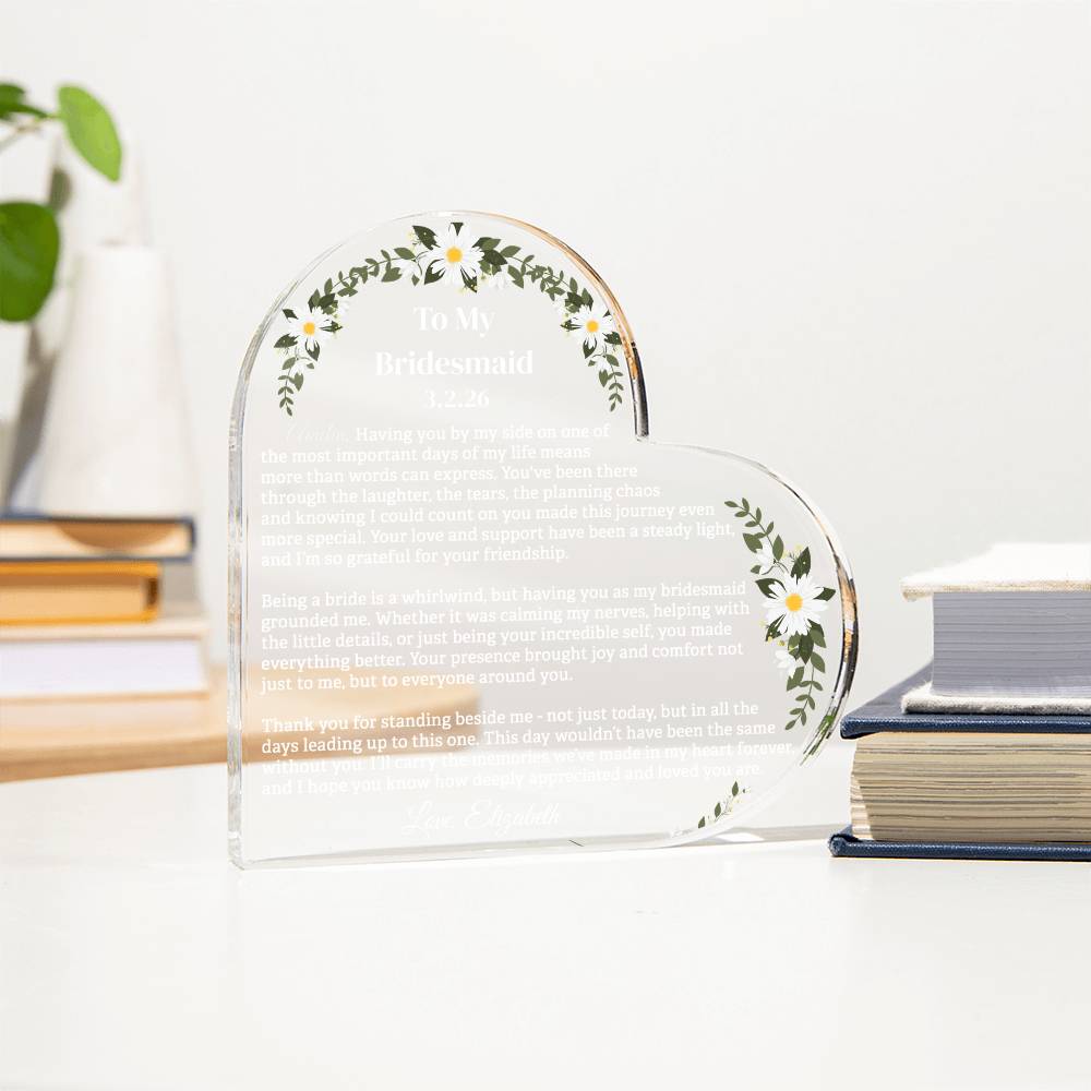 To My Bridesmaid Acrylic Heart Plaque