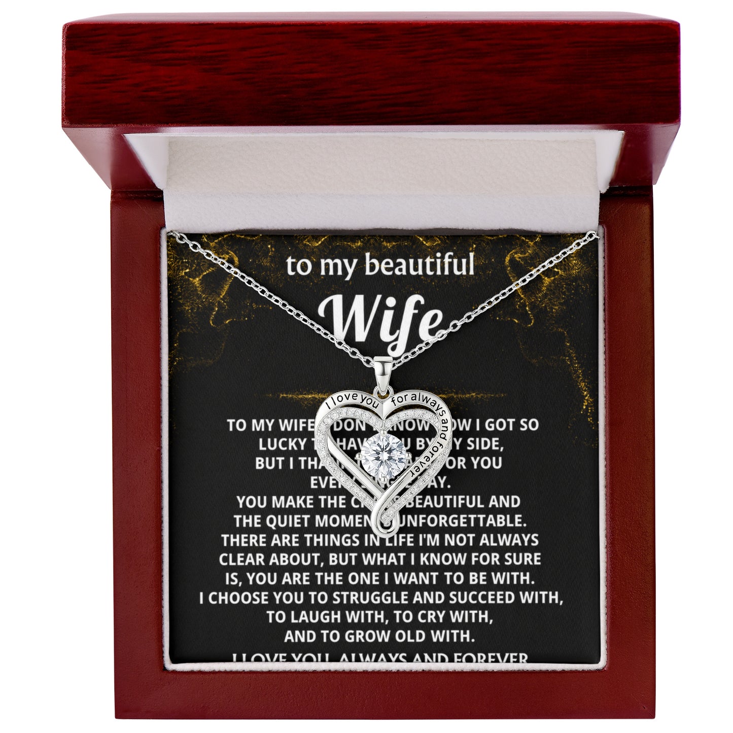 To My Wife, You are the one I want forever.