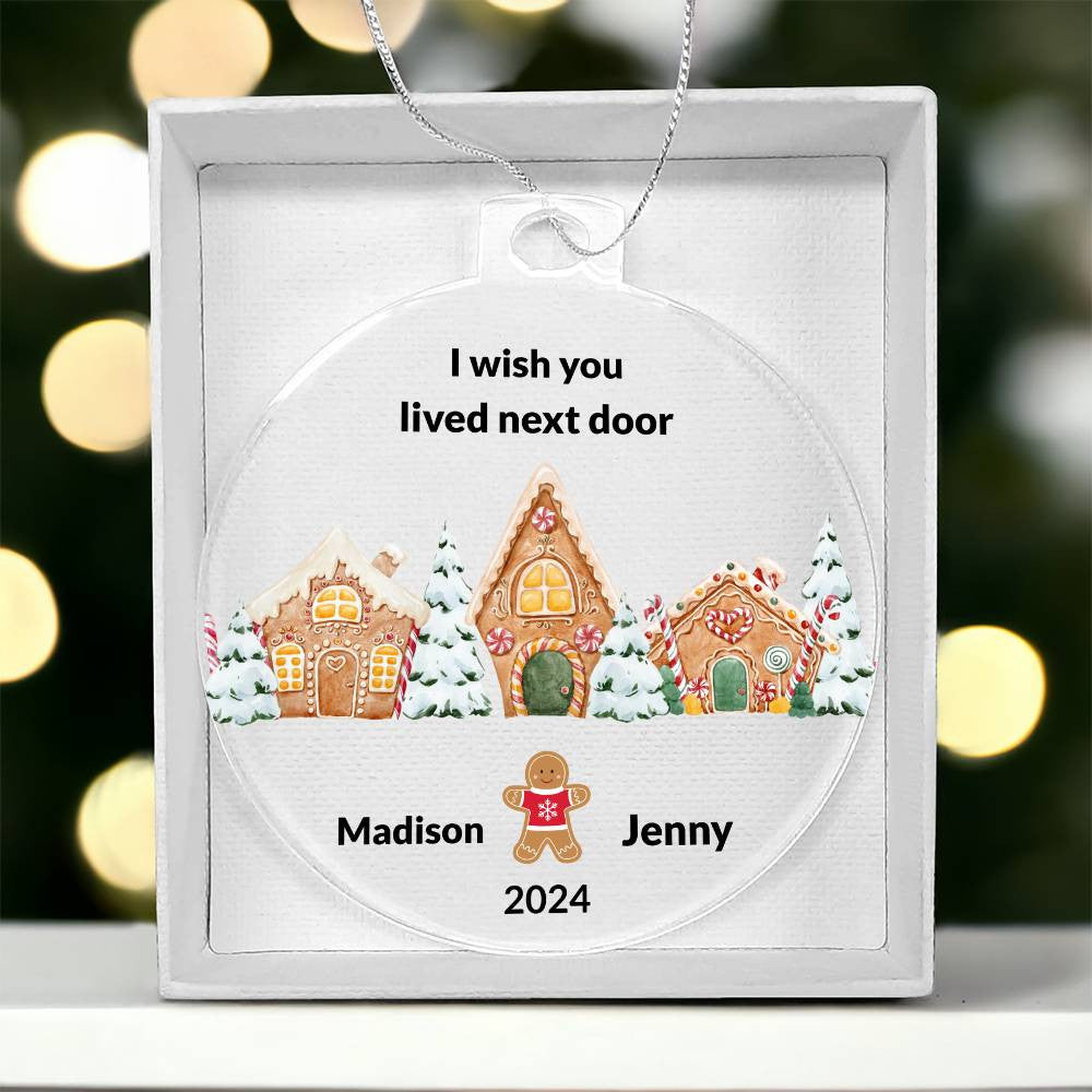 I wish you lived next door Gingerbread Christmas Ornament-[Heartfelt Family Gift]
