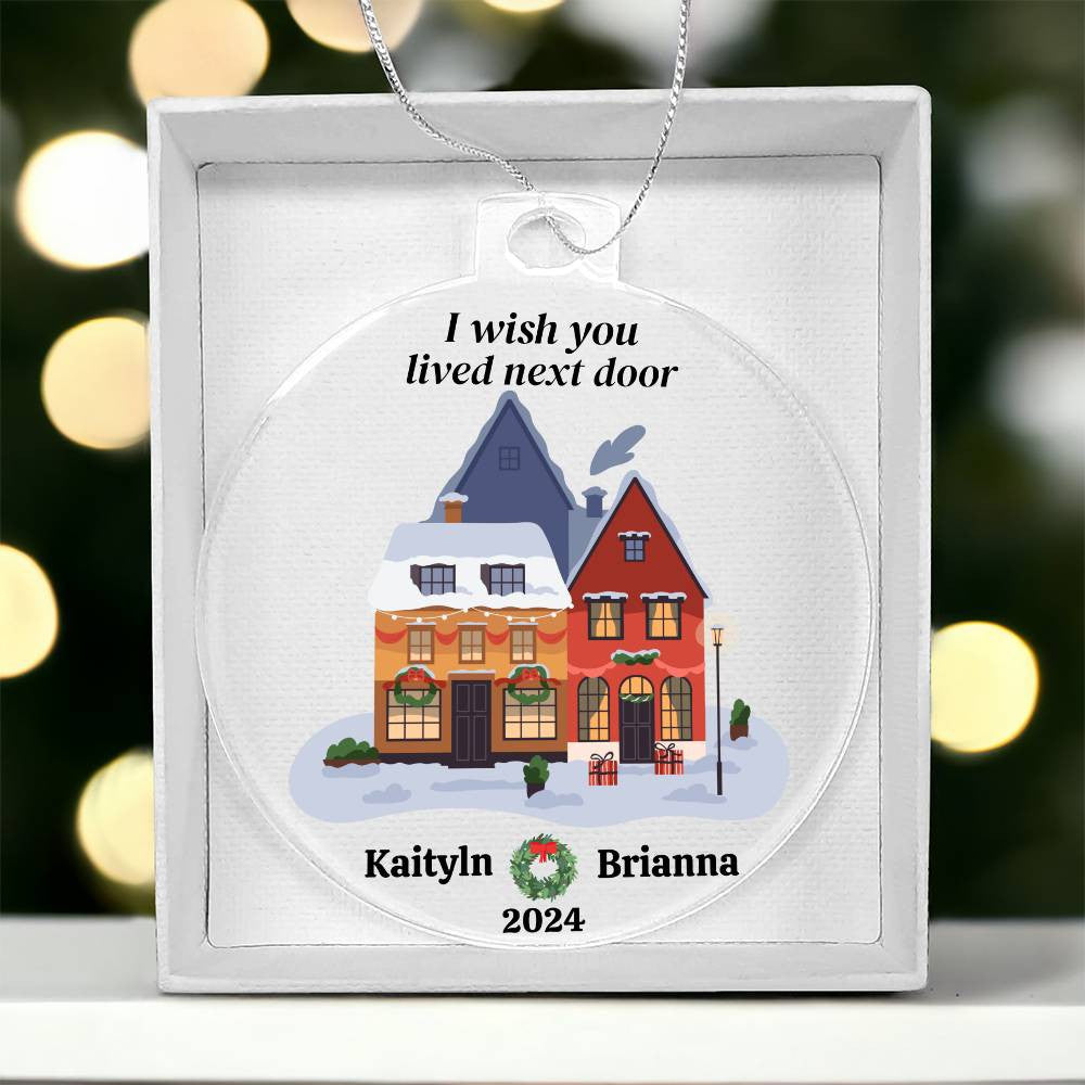 I wish you lived next door Friend Christmas Ornament-[Heartfelt Family Gift]