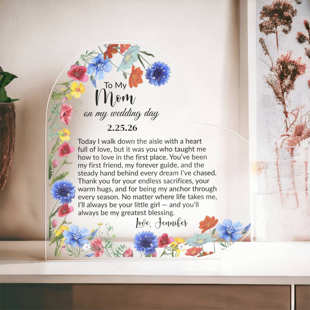 To My Mom On My Wedding Day Acrylic Heart Plaque