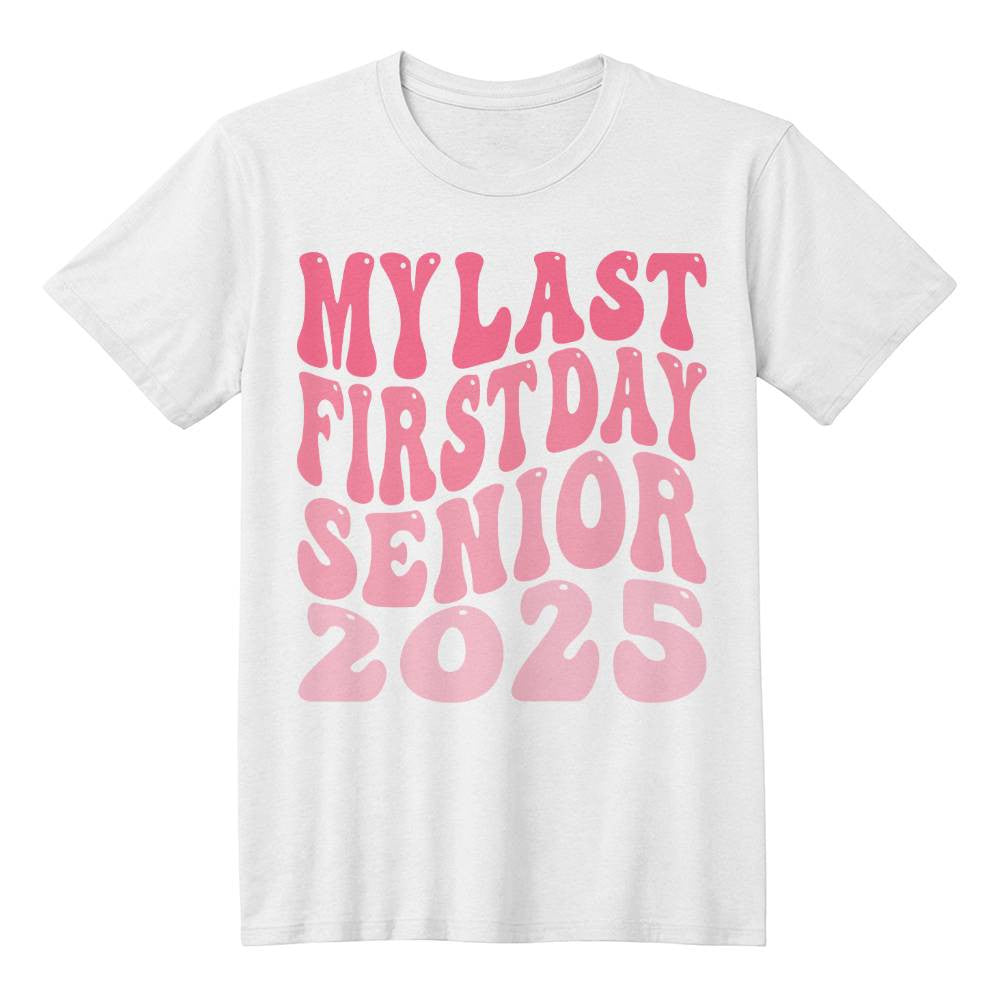 Last First Day Senior Year 2025  T-Shirt-[Heartfelt Family Gift]