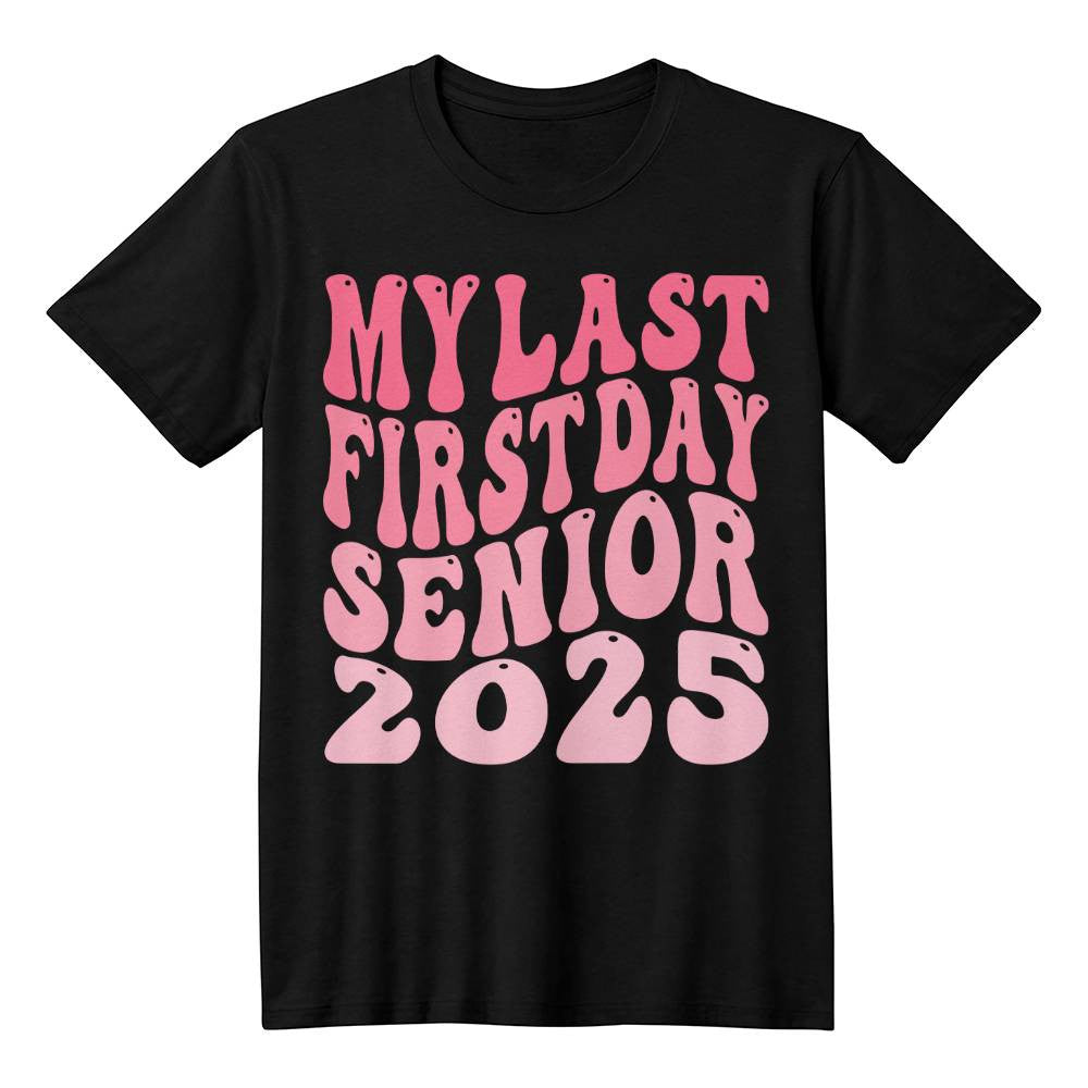 Last First Day Senior Year 2025  T-Shirt-[Heartfelt Family Gift]