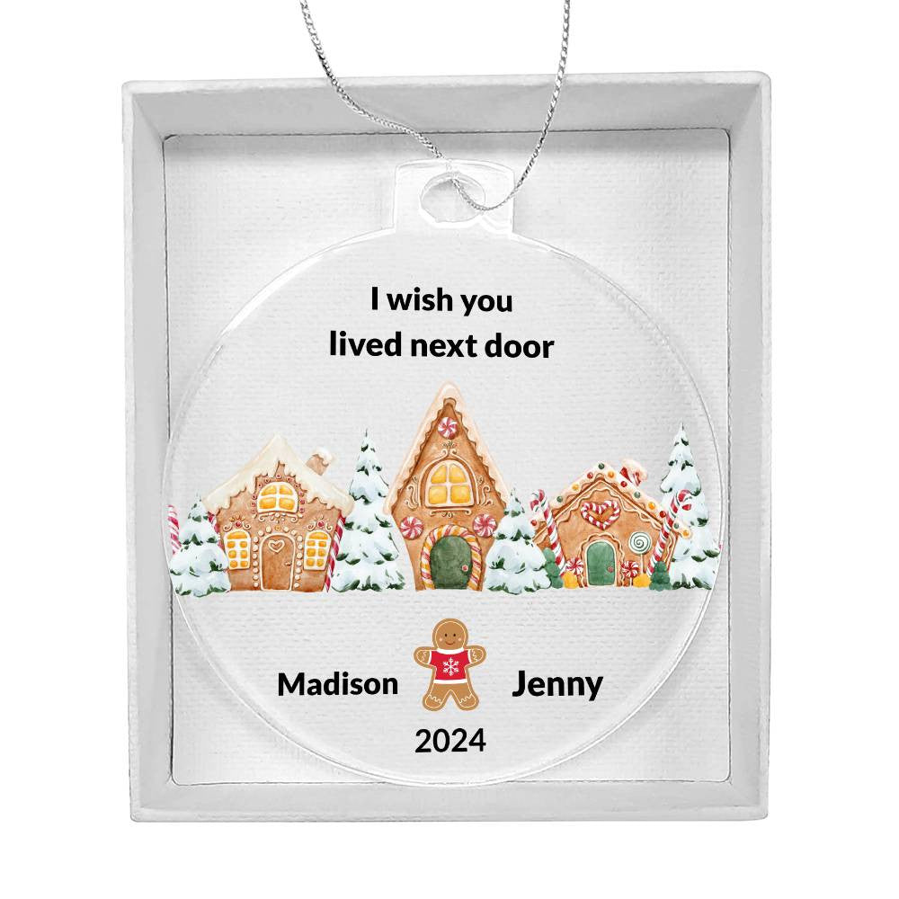 I wish you lived next door Gingerbread Christmas Ornament-[Heartfelt Family Gift]