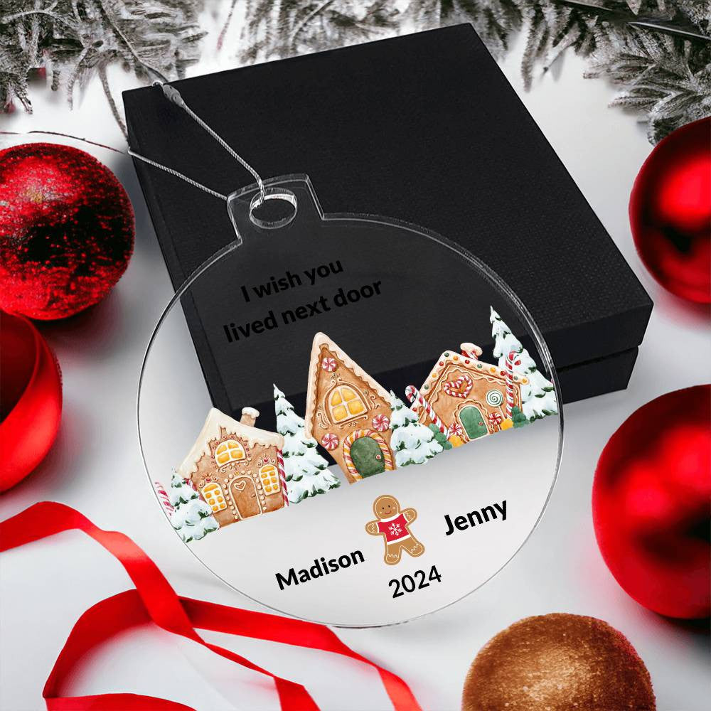 I wish you lived next door Gingerbread Christmas Ornament-[Heartfelt Family Gift]