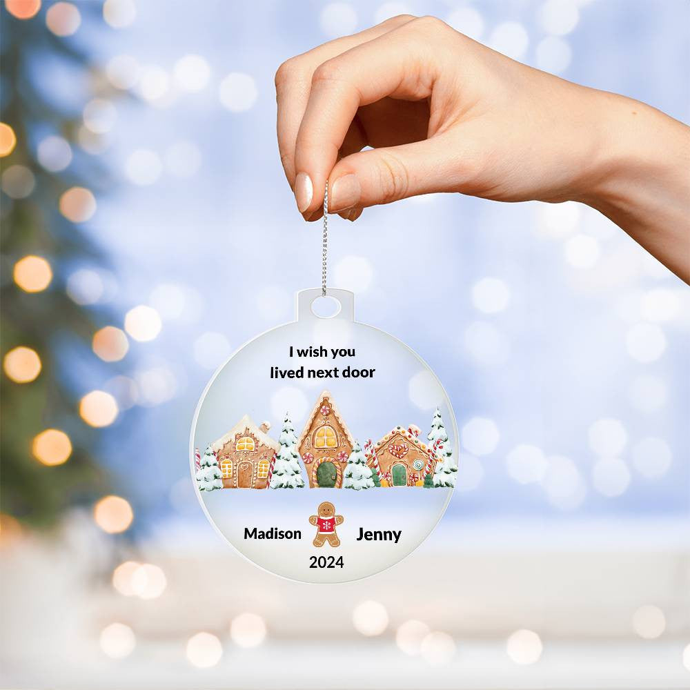 I wish you lived next door Gingerbread Christmas Ornament-[Heartfelt Family Gift]