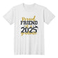 Proud Friend of a 2025 Graduate T-Shirt-[Heartfelt Family Gift]