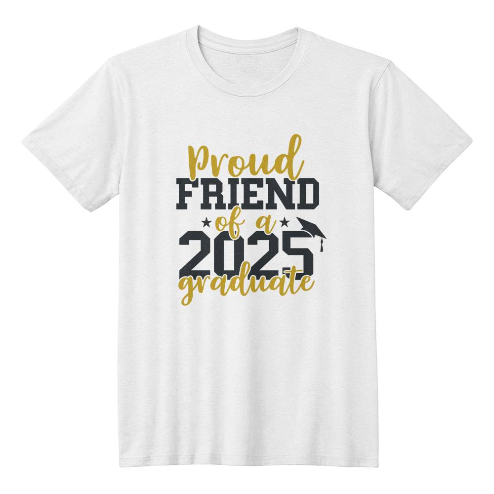 Proud Friend of a 2025 Graduate T-Shirt-[Heartfelt Family Gift]