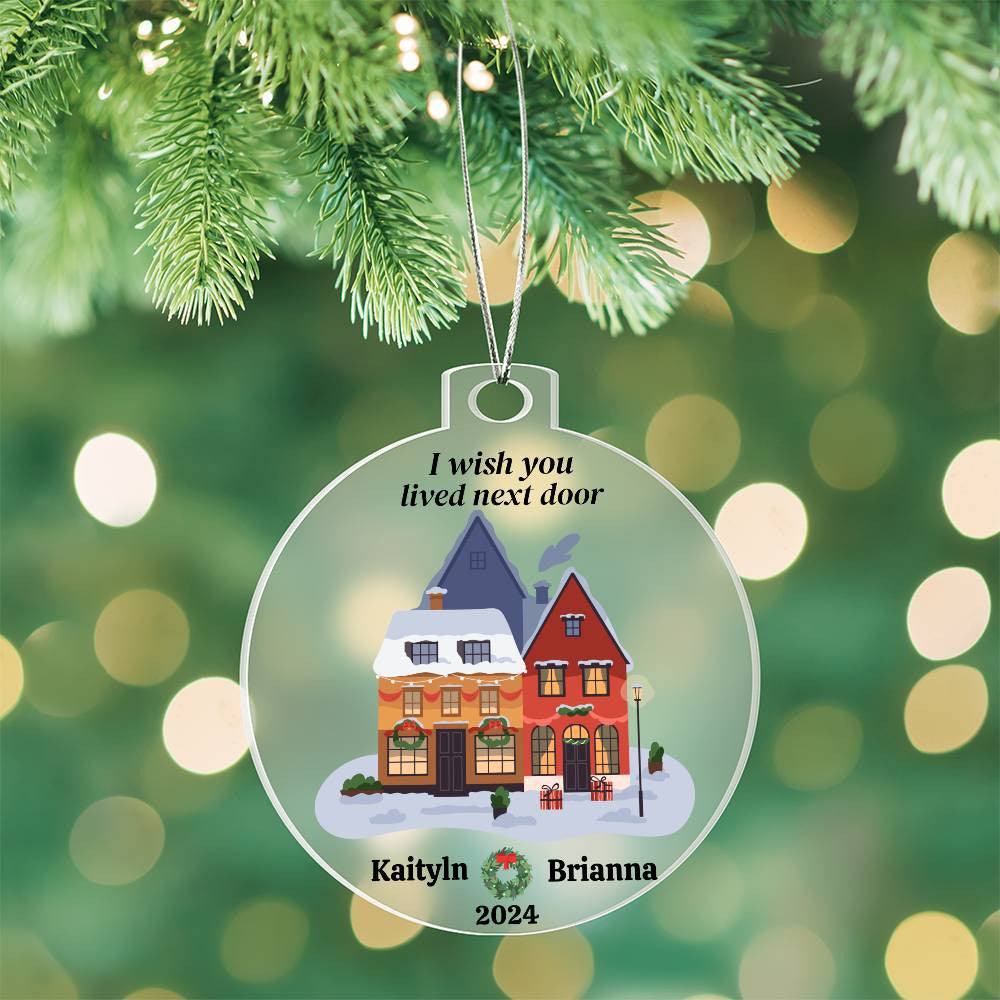 I wish you lived next door Friend Christmas Ornament-[Heartfelt Family Gift]