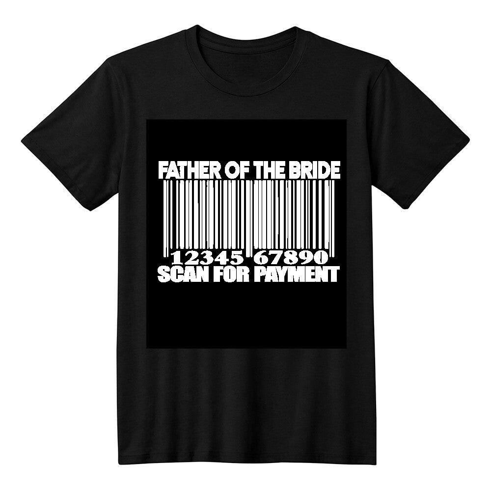 Father of the Bride Scan for Payment He Is Dad  Unisex T-Shirt-[Heartfelt Family Gift]