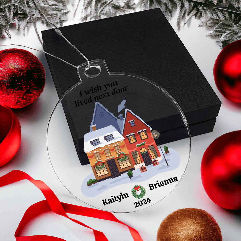 I wish you lived next door Friend Christmas Ornament-[Heartfelt Family Gift]