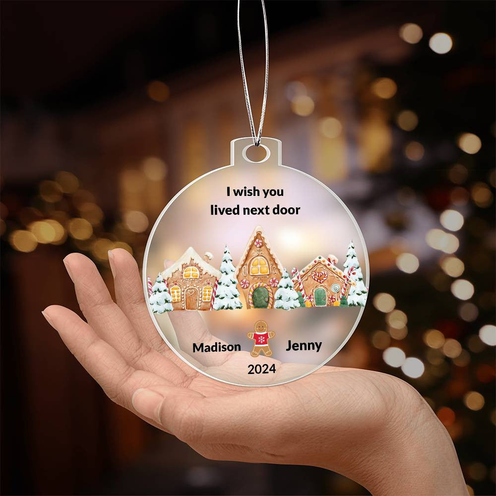 I wish you lived next door Gingerbread Christmas Ornament-[Heartfelt Family Gift]
