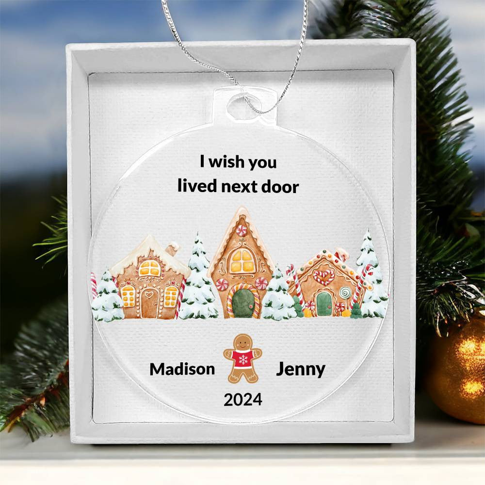 I wish you lived next door Gingerbread Christmas Ornament-[Heartfelt Family Gift]