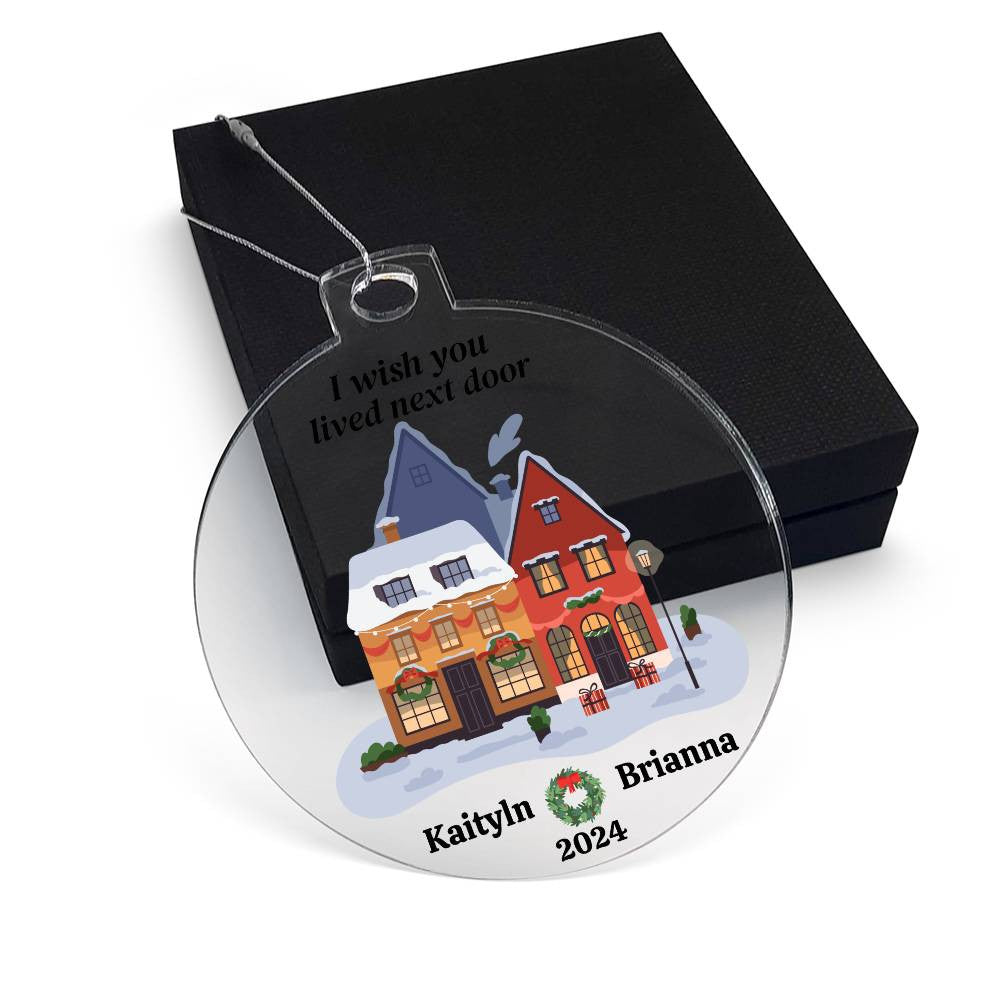I wish you lived next door Friend Christmas Ornament-[Heartfelt Family Gift]