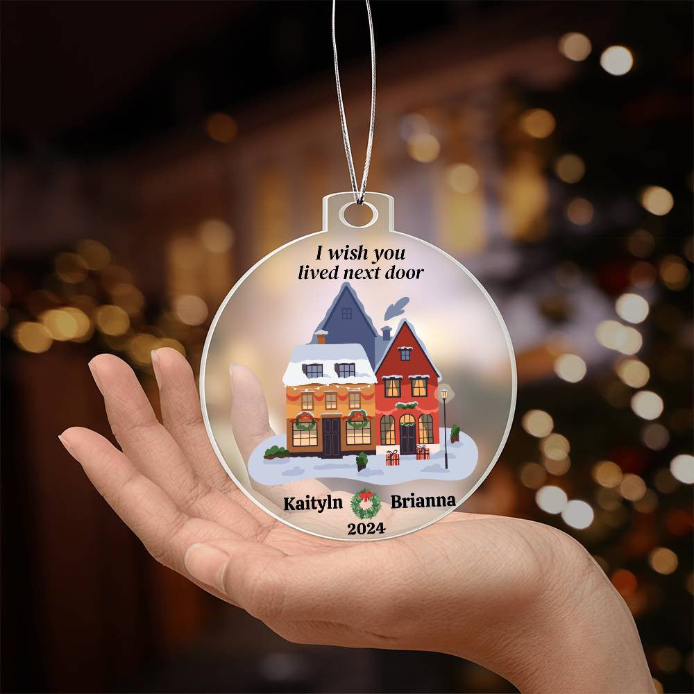 I wish you lived next door Friend Christmas Ornament-[Heartfelt Family Gift]