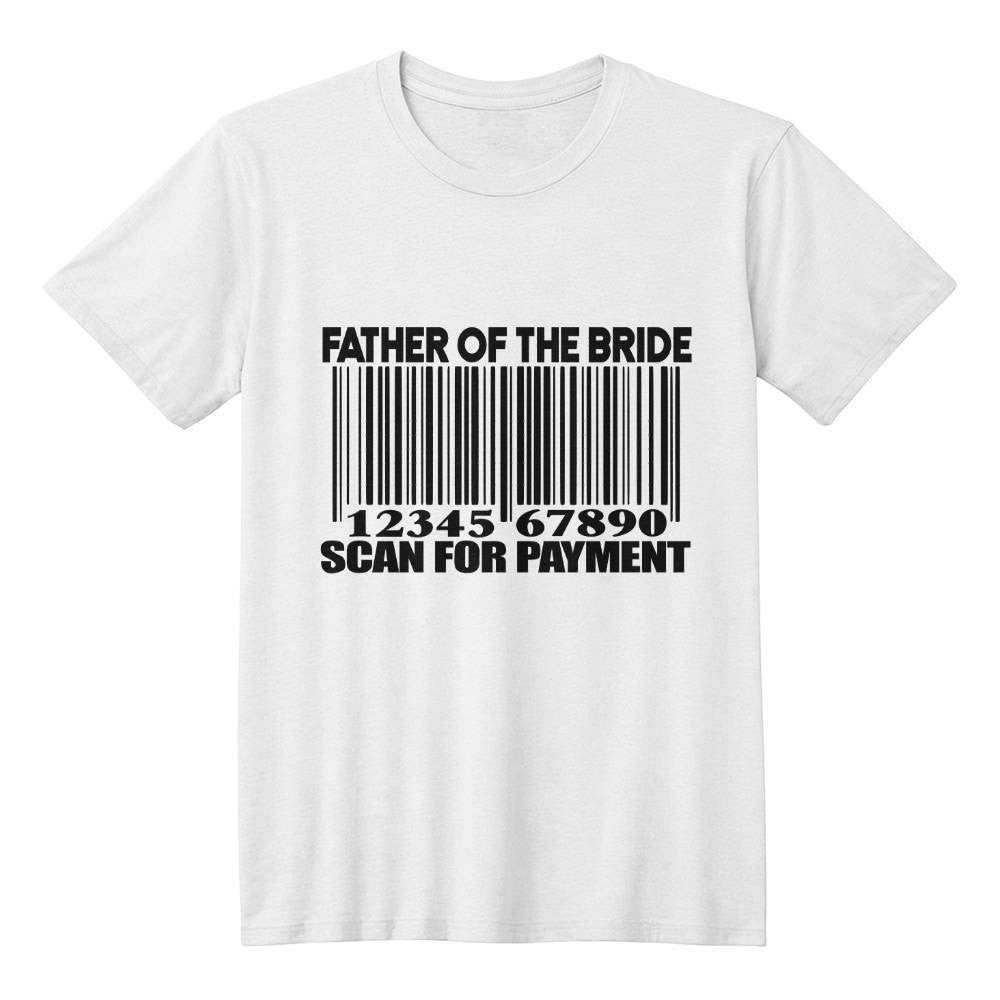Father of the Bride Scan for Payment He Is Dad  Unisex T-Shirt-[Heartfelt Family Gift]