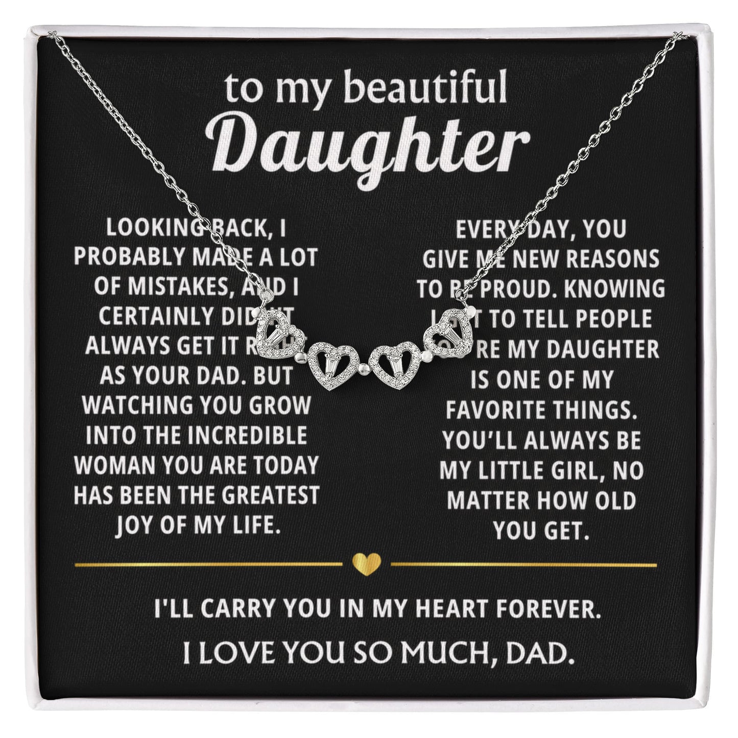 To My Beautiful Daughter, Being your Dad is my greatest joy.