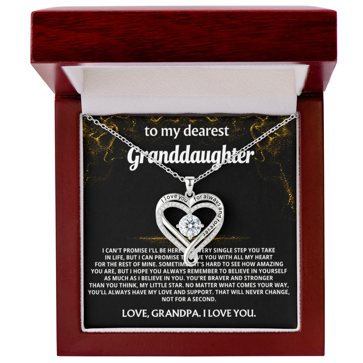 TO MY DEAREST GRANDDAUGHTER, I'll always love and believe in you.