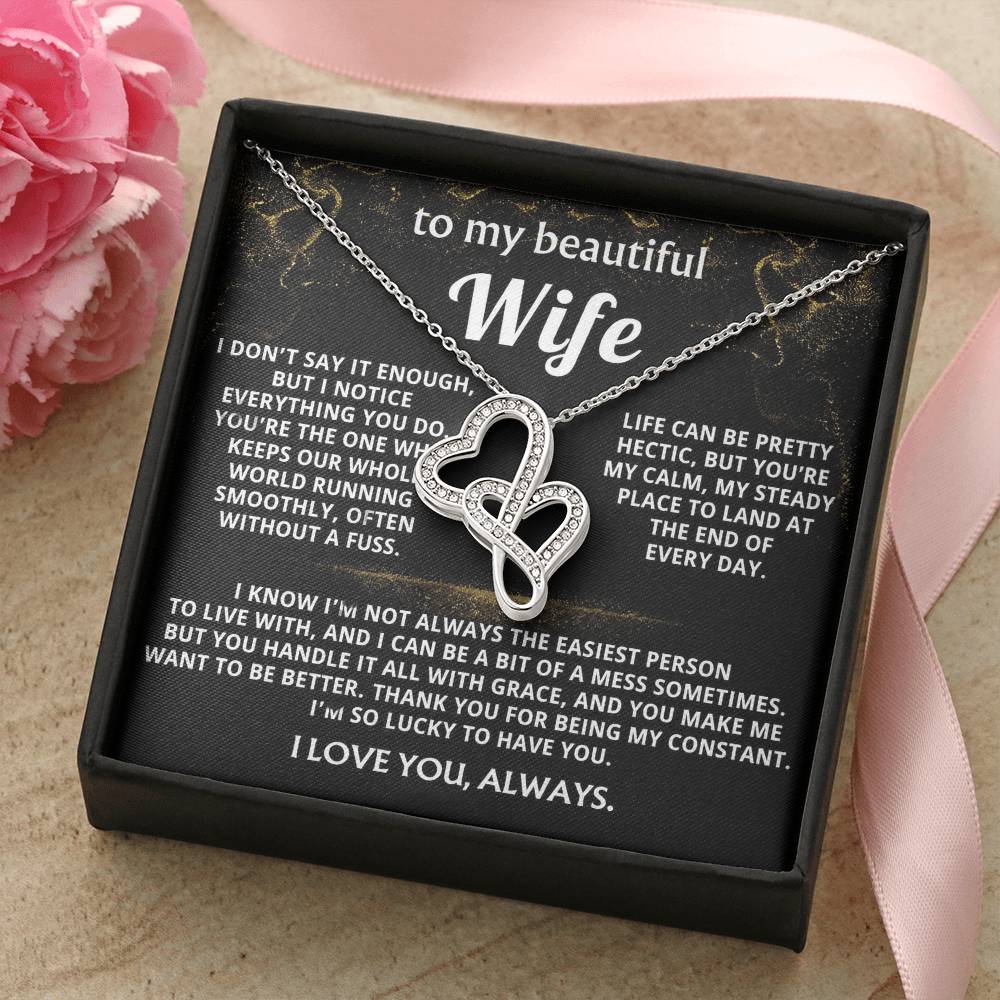 To My Wife, You are my calm, steady constant.