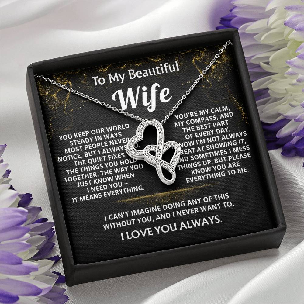 To My Wife, You are everything to me.