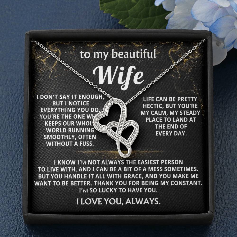 To My Wife, You are my calm, steady constant.
