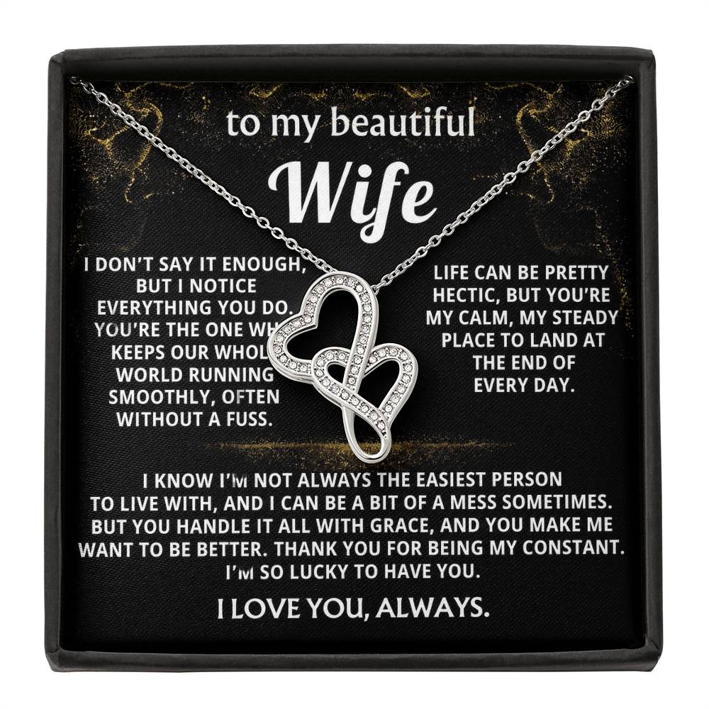 To My Wife, You are my calm, steady constant.
