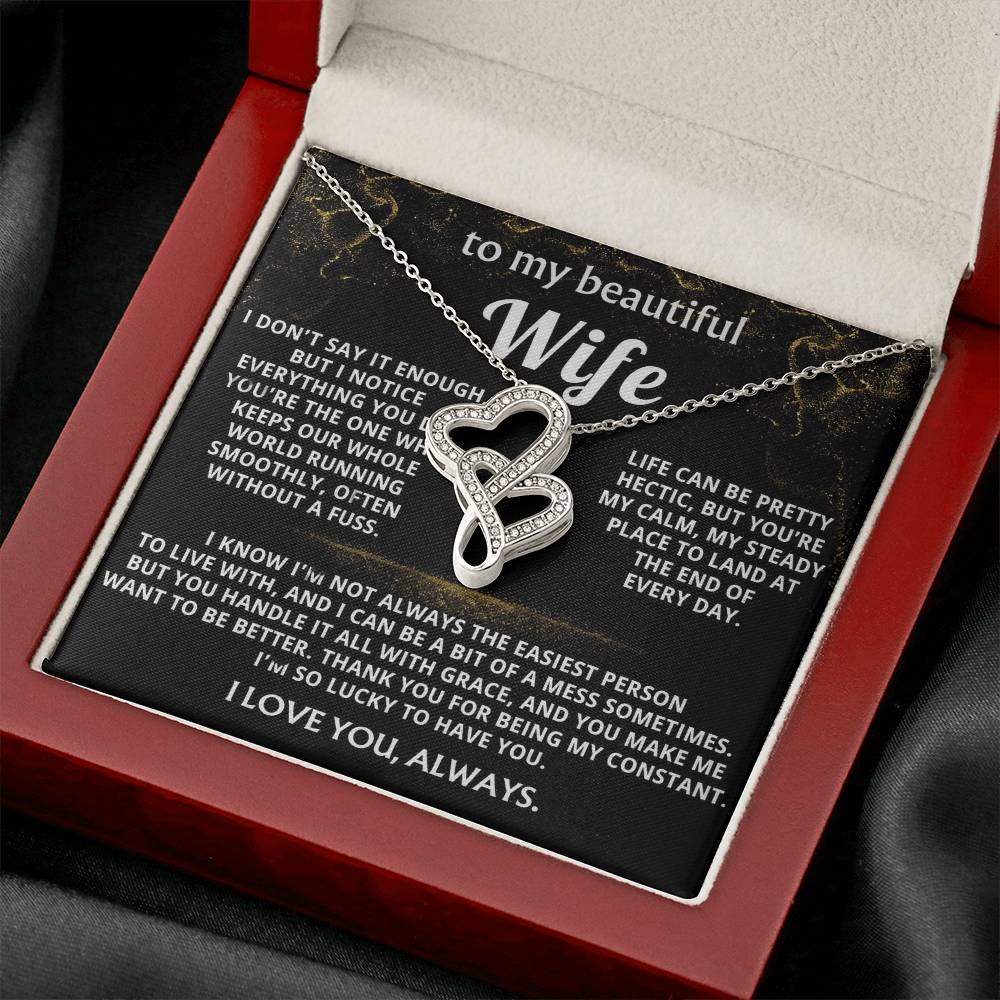 To My Wife, You are my calm, steady constant.