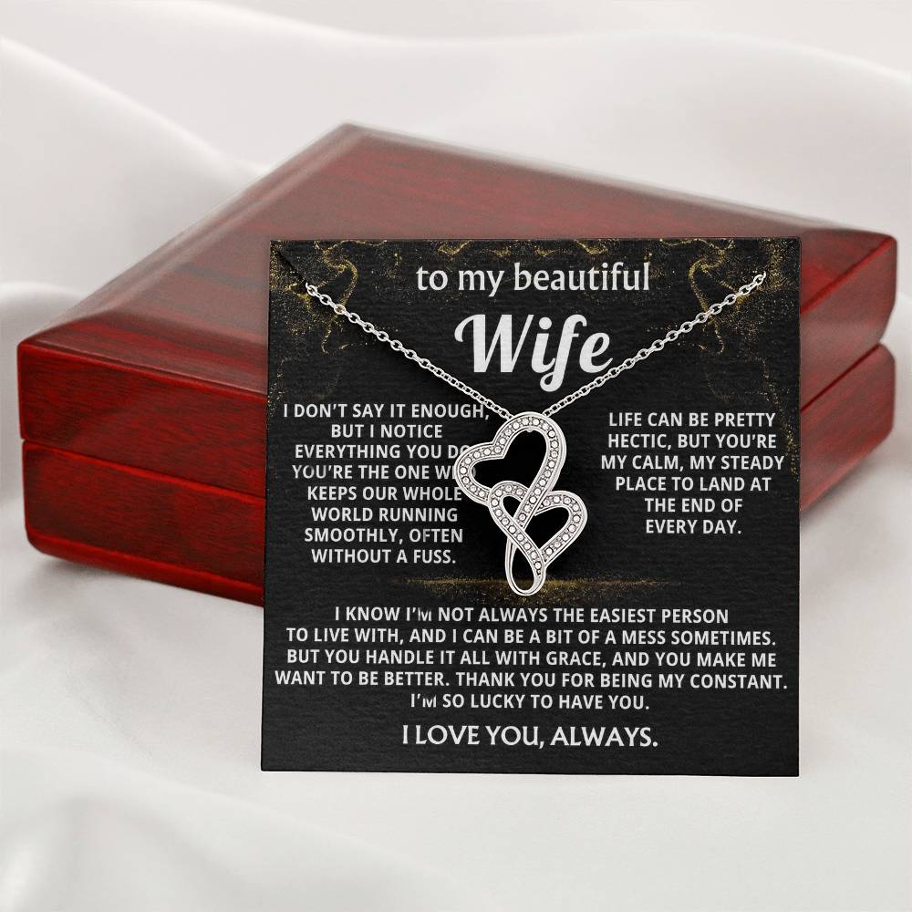 To My Wife, You are my calm, steady constant.