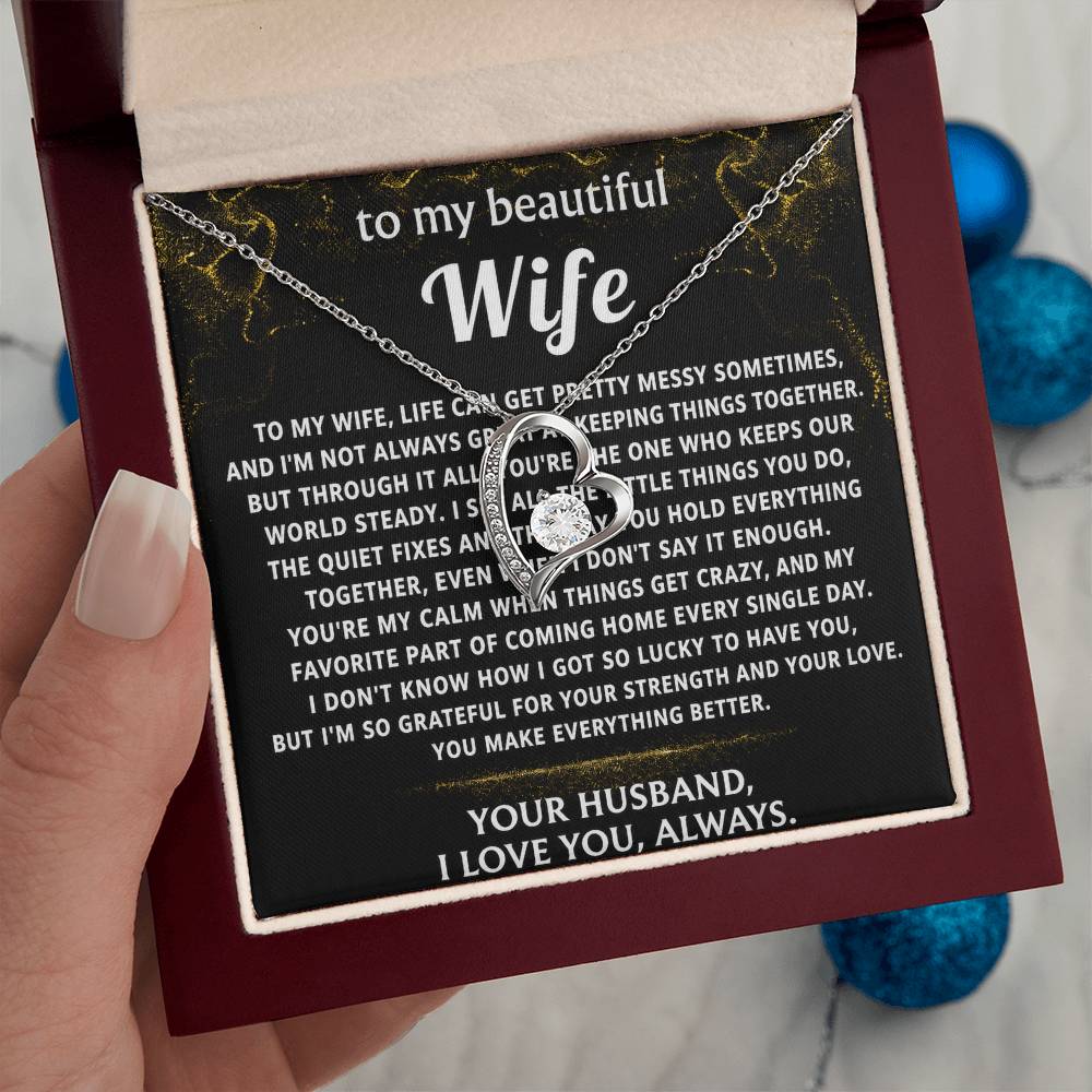 To My Wife, You make everything better, my calm.