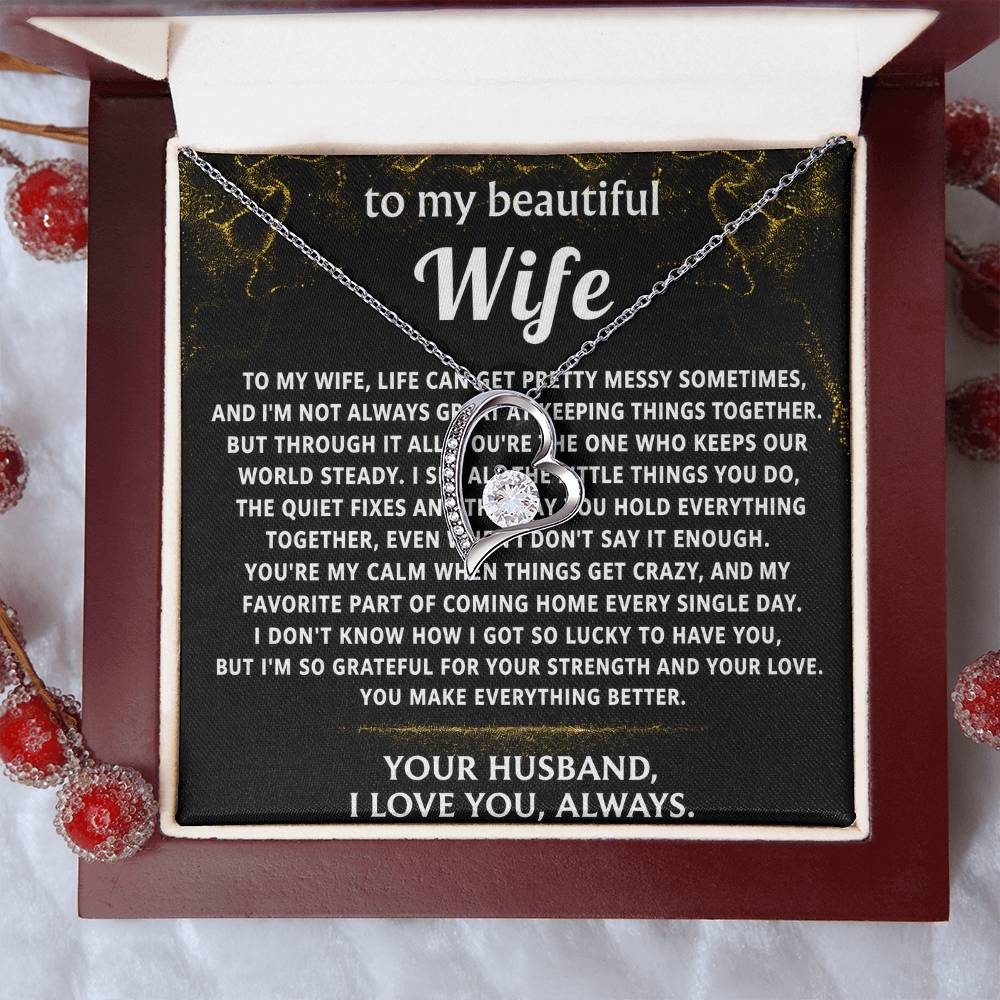 To My Wife, You make everything better, my calm.