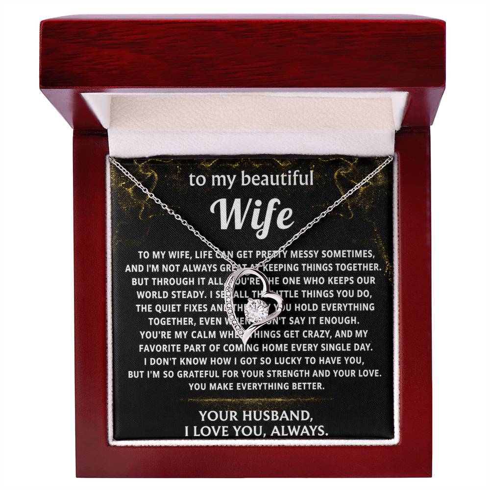 To My Wife, You make everything better, my calm.
