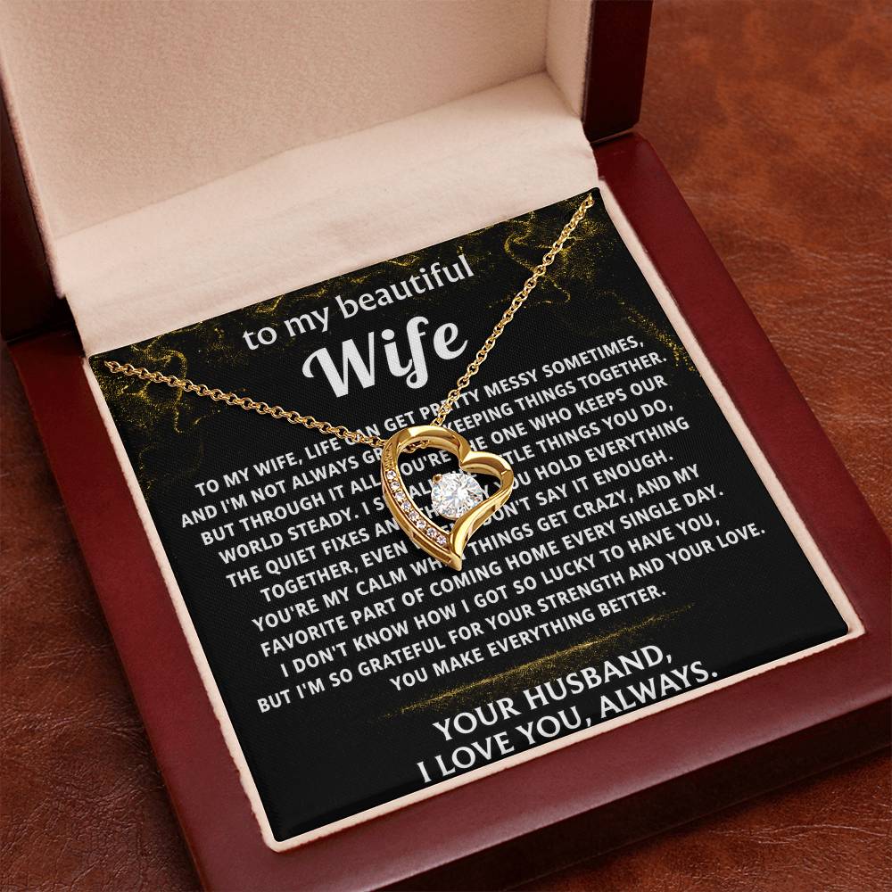 To My Wife, You make everything better, my calm.