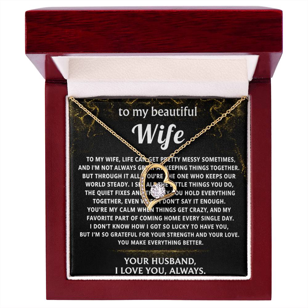 To My Wife, You make everything better, my calm.