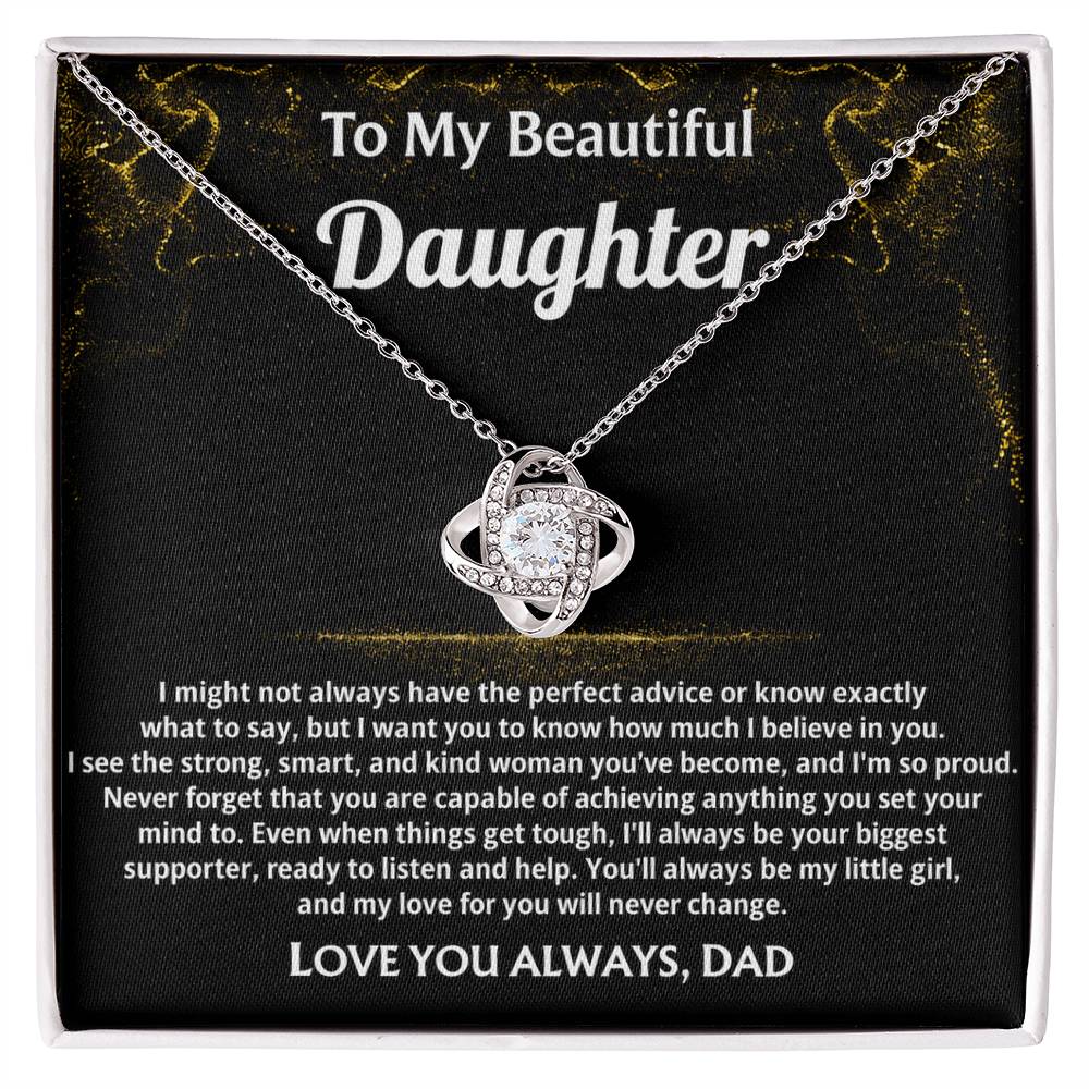 To My Beautiful Daughter, I'll always love and believe in you.