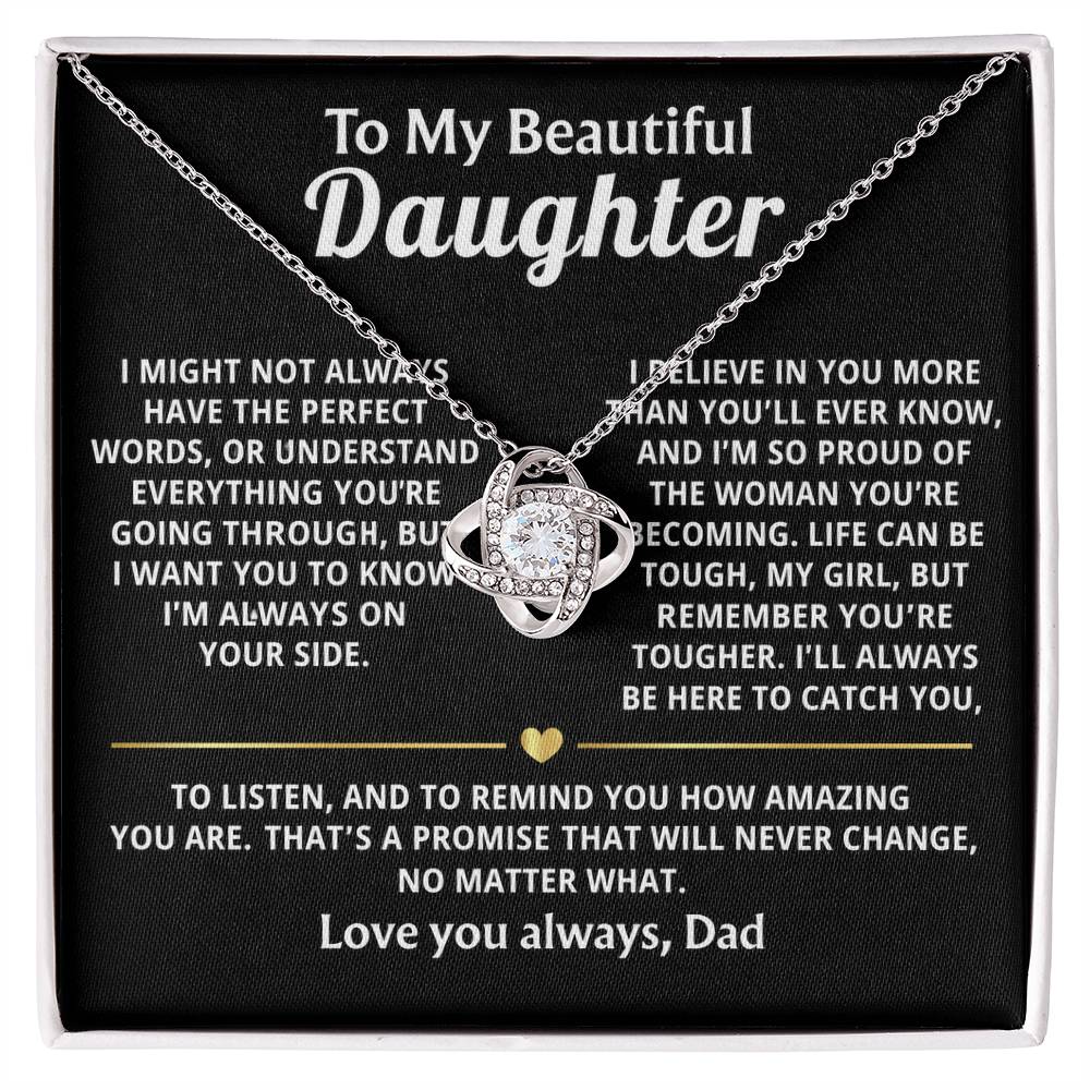 To My Beautiful Daughter, I'm always here, believing in you.