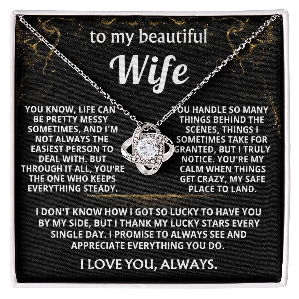 To My Wife, You're my calm, steady safe place.