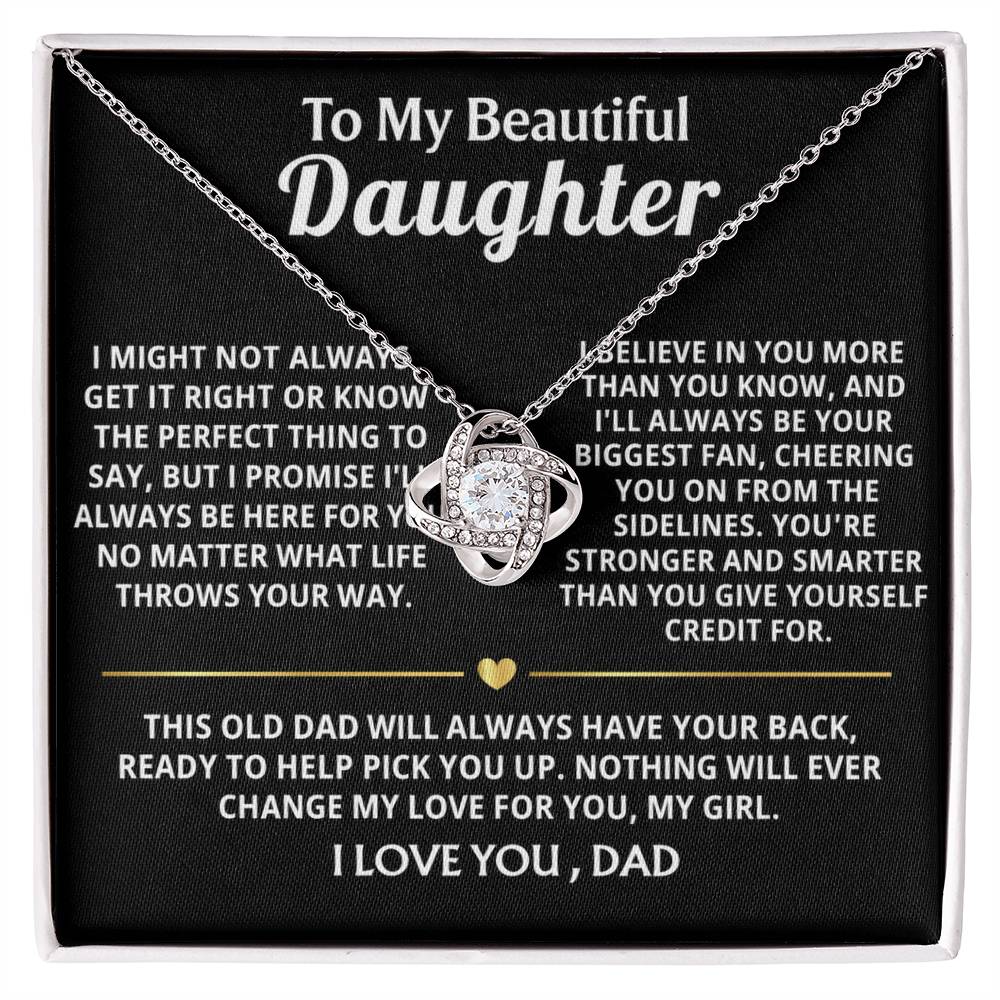 To My Beautiful Daughter, I'll always have your back, my girl.