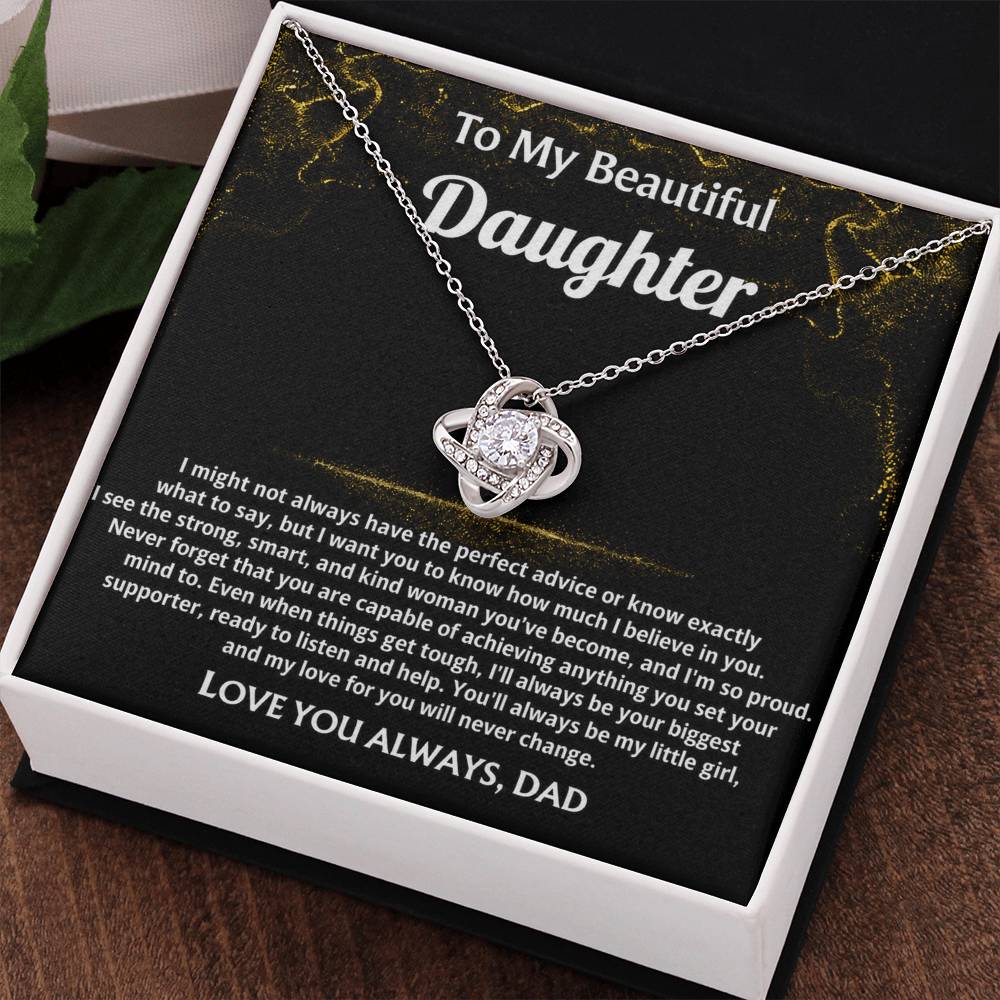 To My Beautiful Daughter, I'll always love and believe in you.