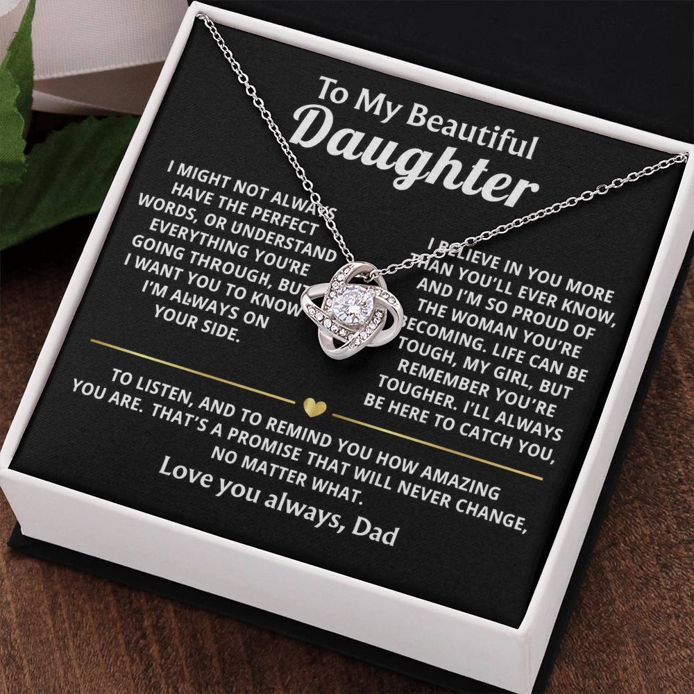 To My Beautiful Daughter, I'm always here, believing in you.