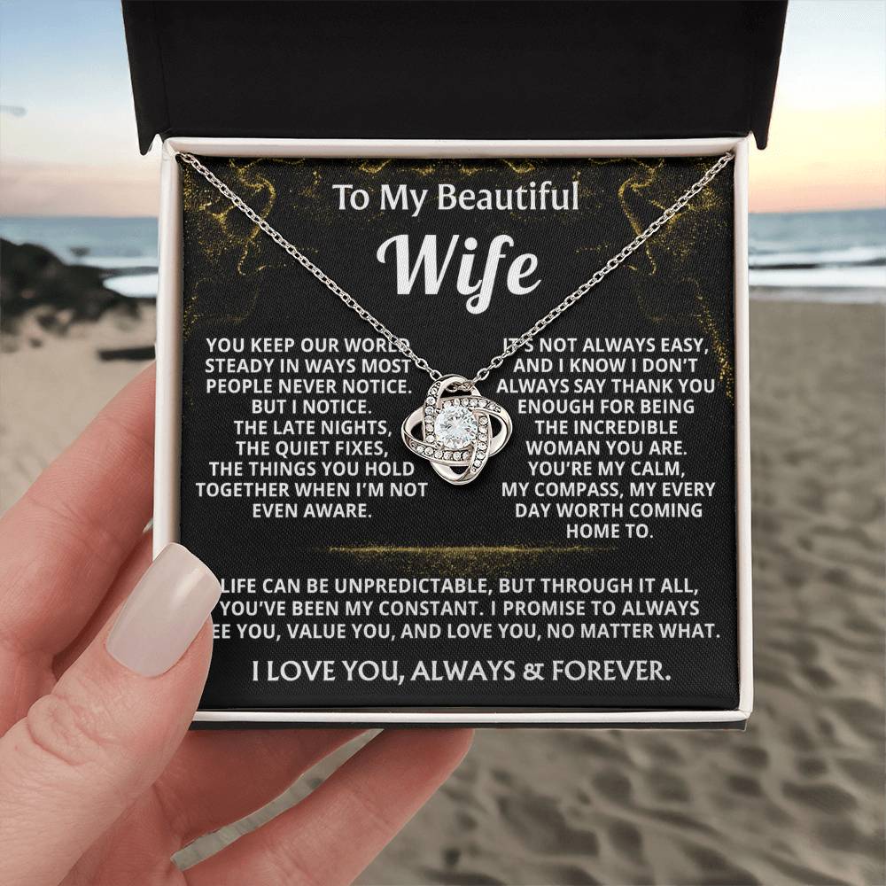 To My Wife, You are my calm, my compass, my constant.