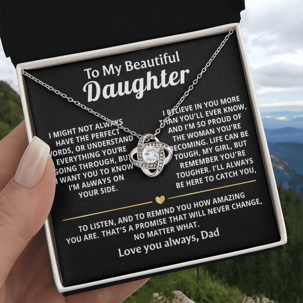 To My Beautiful Daughter, I'm always here, believing in you.