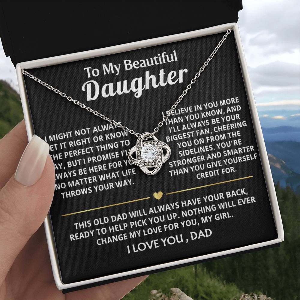To My Beautiful Daughter, I'll always have your back, my girl.