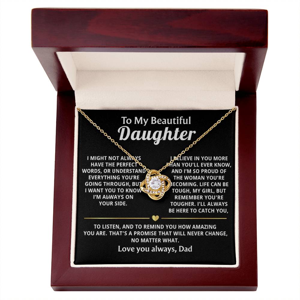 To My Beautiful Daughter, I'm always here, believing in you.
