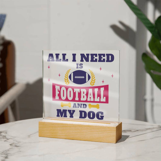 All I Need Is Football and My Dog Acrylic Plaque-[Heartfelt Family Gift]