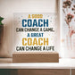 A Good Coach Can Change A Life Acrylic Plaque-[Heartfelt Family Gift]