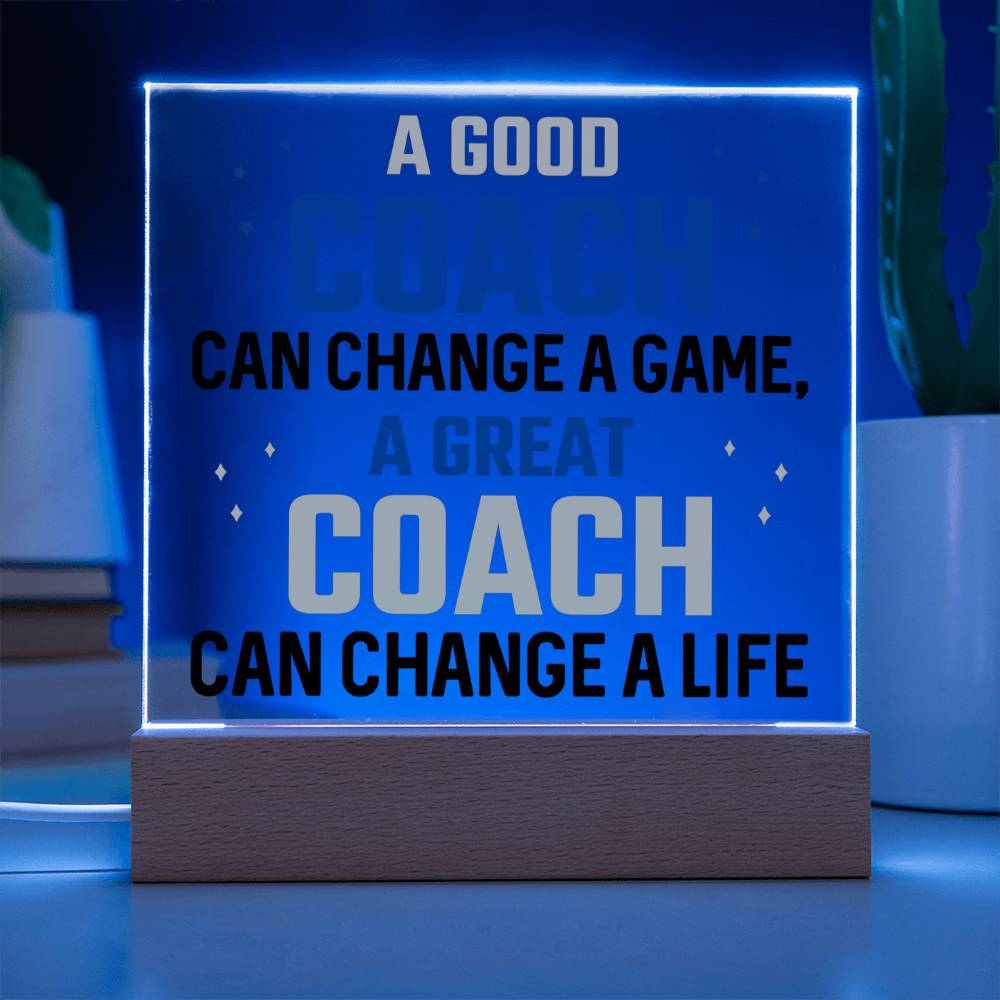 A Good Coach Can Change A Life Acrylic Plaque-[Heartfelt Family Gift]