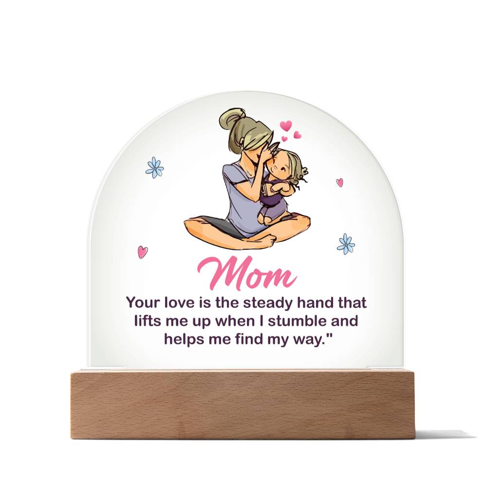 Mom Your Love Lighted Dome Plaque-[Heartfelt Family Gift]