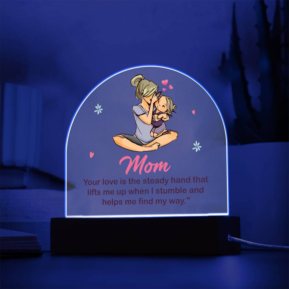 Mom Your Love Lighted Dome Plaque-[Heartfelt Family Gift]